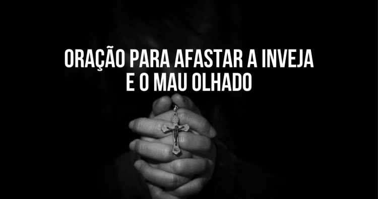 Oração de proteção contra inveja: Reze agora
